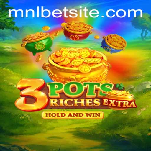 Diving into the Thrilling World of 3potsExtra with MNLBET