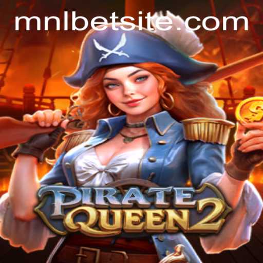 Discovering PirateQueen2: A High Seas Adventure by MNLBET